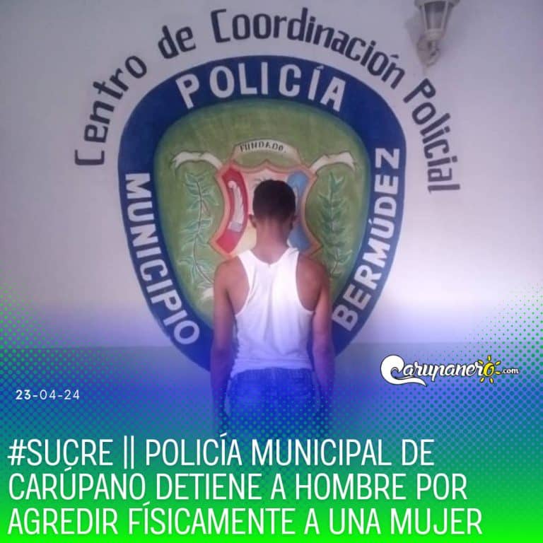 Policía Municipal de Carúpano detiene a hombre por agredir físicamente a una mujer