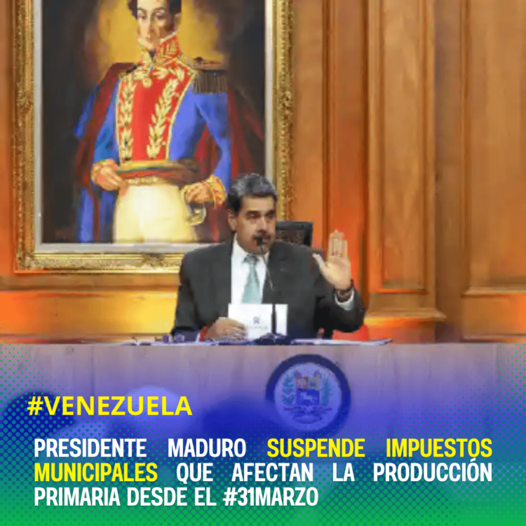 presidente maduro suspende impuestos municipales en el sector primario